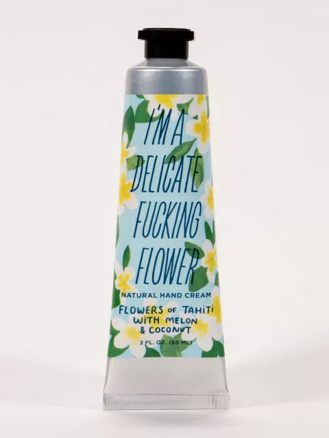 I’m A Delicate Fucking Flower Hand Cream - Flowers Of Tahiti With Melon & Coconut